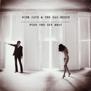 Nick Cave and the Bad Seeds 'Push The Sky Away'