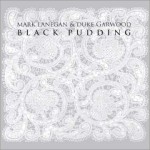 Mark Lanegan & Duke Garwood - Black Pudding (Heavenly Recordings)