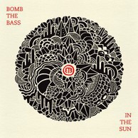 Bummer Album of The Week: Bomb The Bass - In The Sun