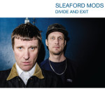 Sleaford Mods - Divide & Exit (Harbinger Sound)