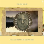 Robert Pollard's Teenage Guitar - More Lies from the Gooseberry Bush (Fire Records)