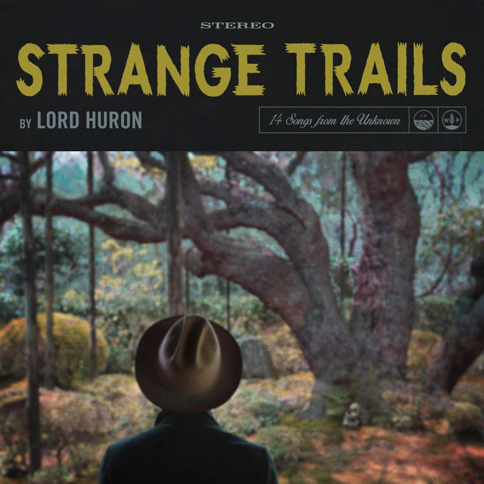 Lord Huron - Strange Trails (Play It Again Sam)