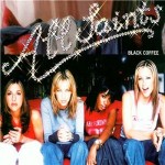 Inarguable Pop Classics #14 : All Saints - Black Coffee 1