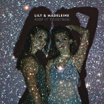 Lily and Madeleine - Keep It Together (New West Records)