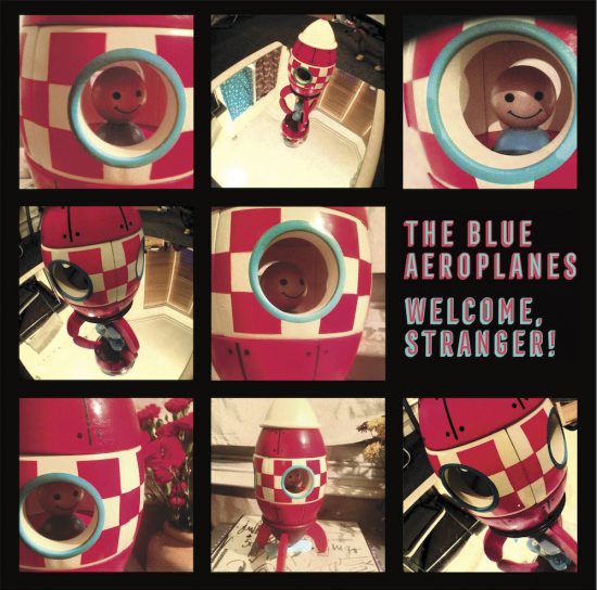 The Blue Aeroplanes - Welcome, Stranger! (Pledgemusic)