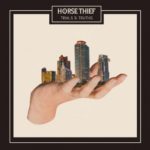 Horse Thief - Trials And Truths (Bella Union)