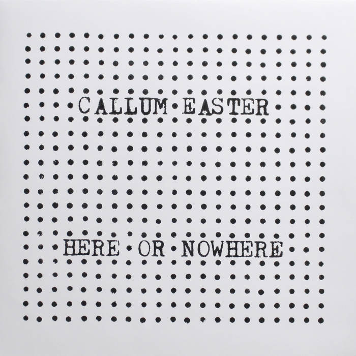 Callum Easter - Here or Nowhere (Lost Map)