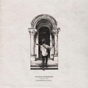 Joshua Burnside - Live At The Elmwood Hall (Quiet Arch)