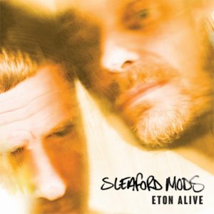 sleaford mods Eton Alive EE001 COVER 1024x1024