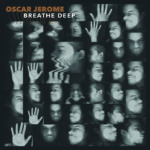 Oscar Jerome - Breathe Deep (Caroline International)