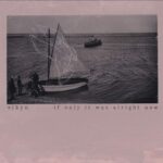 NEWS: elkyn releases new single ‘if only it was alright now’