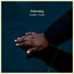 Cedric Noel - Patterning (Self-Released)