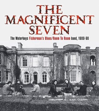 The Waterboys - The Magnificent Seven: The Fisherman’s Blues/Room To Roam Band, 1989-1990 (Chrysalis)