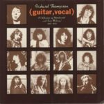 Richard Thompson - (guitar, vocal) A Collection Of Unreleased And Rare Material 1967 -1976 (Island)