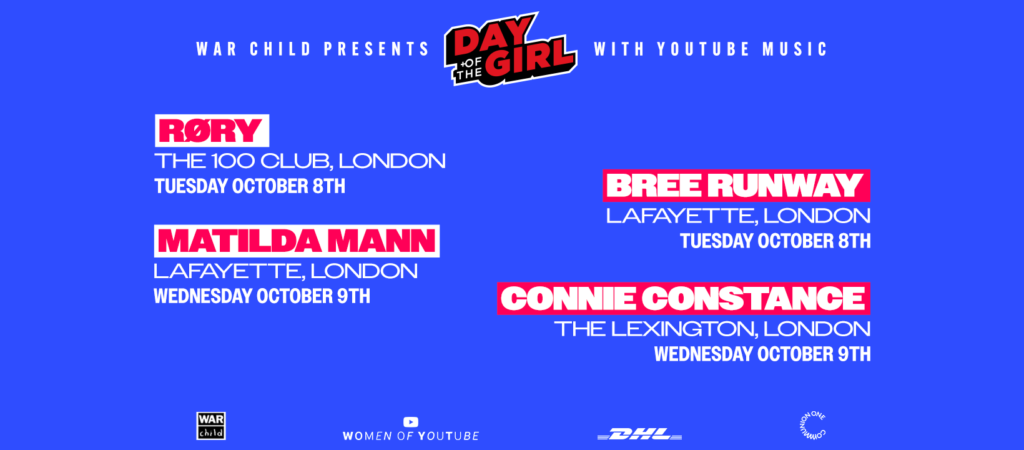 NEWS: War Child UK's Day of the Girl Campaign features shows from Bree Runway, Connie Constance, Matilda Mann and RØRY 24 DOTG BANNERSBLUE LINEUP