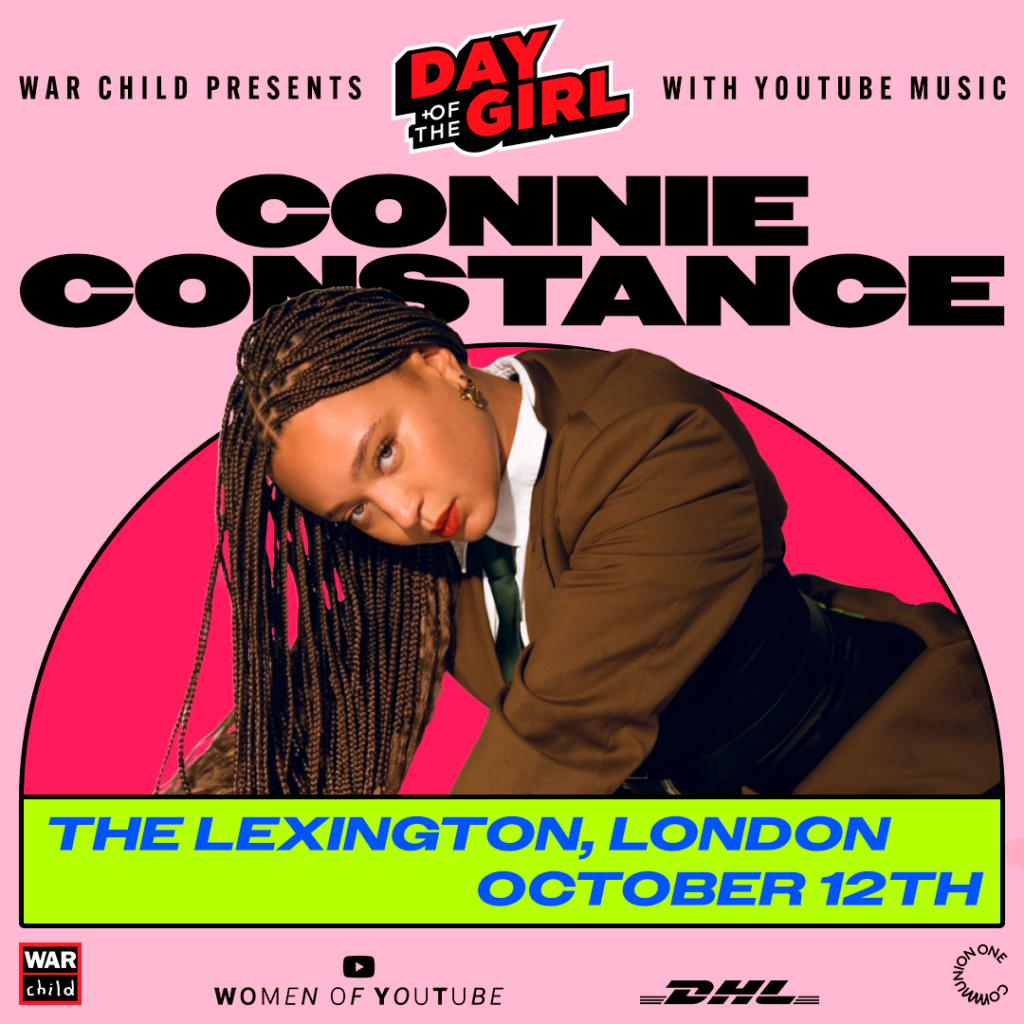 NEWS: War Child UK's Day of the Girl Campaign features shows from Bree Runway, Connie Constance, Matilda Mann and RØRY 23 DOTG INDIVIDUAL GIG POSTERSCONNIE CONSTANCE 1X1